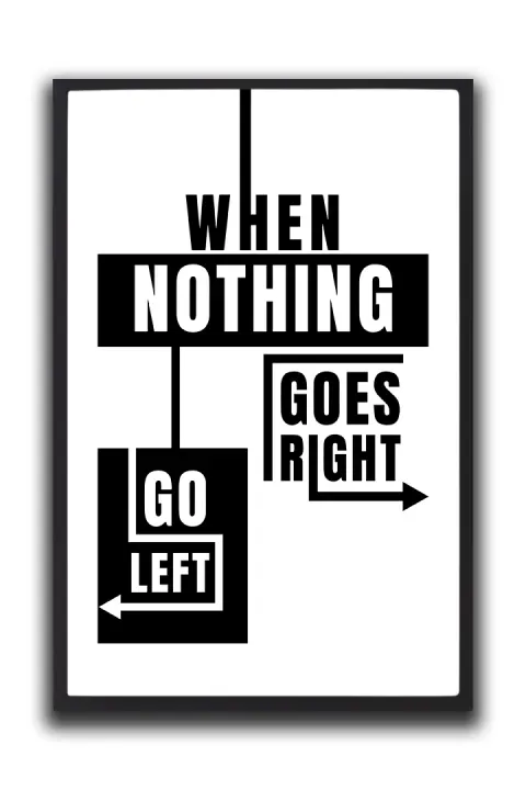 When Nothing Goes Right Go Left