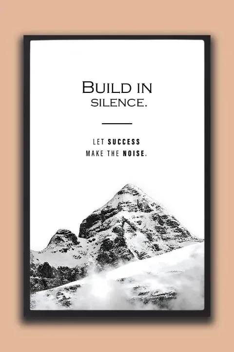 Build in Silence Let Success Make the Noise